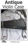 Protect Great Grandads legacy with a matching Antique Violin Case...