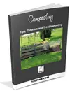 How to make perfect compost, customized to your specific garden and it's conditions with the Composting: Tips, Tutorials and Troubleshooting e-Book......