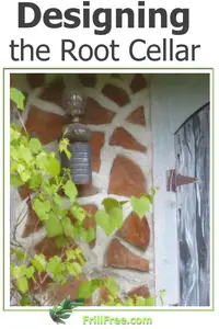 What should you include when Designing the Root Cellar? Make a list of all the requirements before you dig...