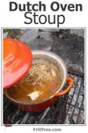 Make Dutch Oven Stoup, and be amazed at the flavor of thick soup cooked over the open fire; there is something about outdoor cooking...