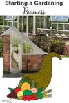 Make money homesteading - by Starting a Gardening Business where you have complete control...
