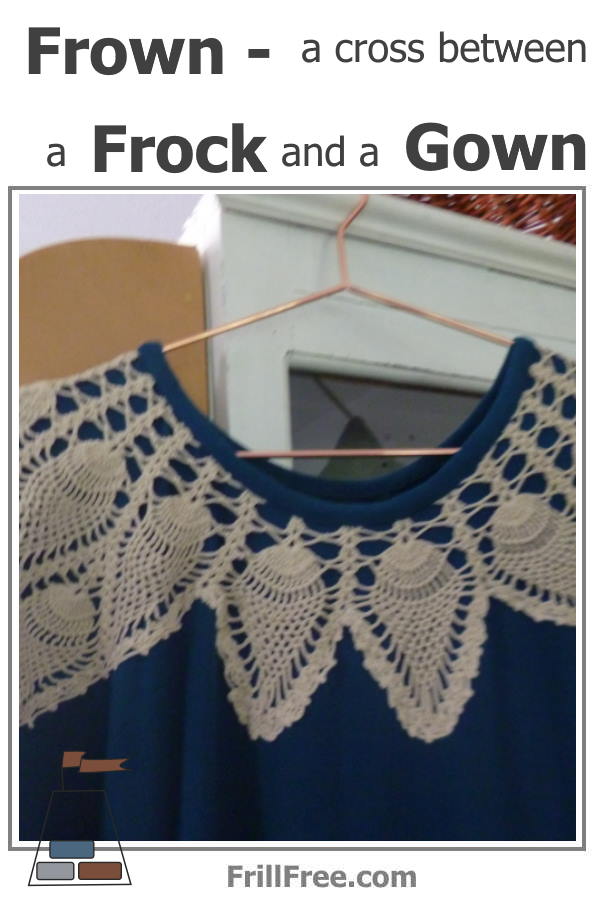 Frown - a cross between a Frock and a Gown