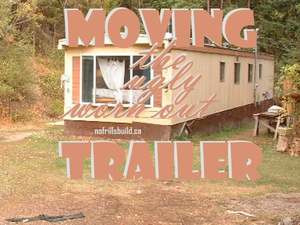 Moving the Ugly Worn Out Trailer
